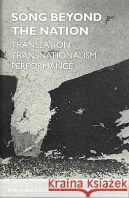 Song Beyond the Nation: Translation Transnationalism Performance Bullock, Philip Ross 9780197267196 Oxford University Press, USA - książka