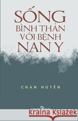 Song Binh Than Voi Benh Nan Y Huyen, Chan 9781517307011 Createspace - książka