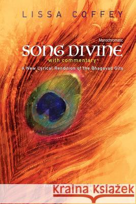 Song Divine: With Commentary: A New Lyrical Rendition of the Bhagavad Gita Lissa Coffey Rajesh Nagulakonda Swami Sarvadevananda 9781883212346 Bright Ideas Productions - książka