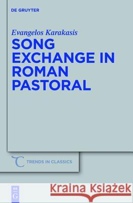 Song Exchange in Roman Pastoral Evangelos Karakasis 9783110227062 Walter de Gruyter - książka