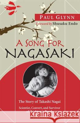 Song for Nagasaki: The Story of Takashi Nagai a Scientist, Convert, and Survivor of the Atomic Bomb Glynn, Paul 9781586173432 Ignatius Press - książka