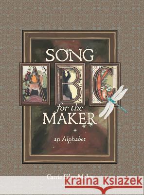Song for the Maker: an Alphabet Mohn, Carrie Ellen 9780996410601 Iron Rabbit Print - książka