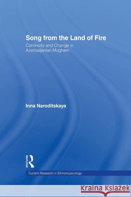 Song from the Land of Fire: Azerbaijanian Mugam in the Soviet and Post-Soviet Periods Inna Naroditskaya 9781138878372 Routledge - książka