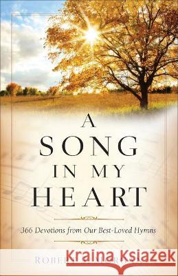 Song in My Heart Morgan, Robert J. 9780800741327 Fleming H. Revell Company - książka