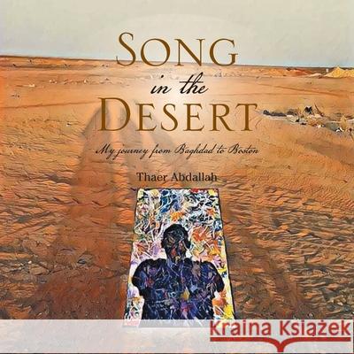 Song in the Desert: My Journey from Baghdad to Boston Thaer Abdallah 9781728367903 Authorhouse - książka