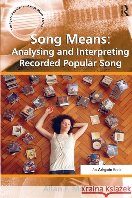 Song Means: Analysing and Interpreting Recorded Popular Song Allan F Moore 9781409438021 Taylor & Francis Ltd - książka