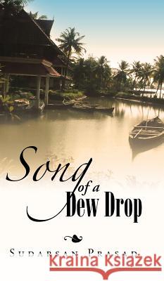 Song of a Dew Drop: Dew Drop Sudarsan Prasad 9781482856859 Partridge India - książka