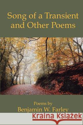 Song of a Transient and Other Poems Benjamin W. Farley 9781947465930 Kelsay Books - książka