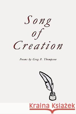 Song of Creation: Poems Greg P. Thompson, P. Thompson 9781426918421 Trafford Publishing - książka