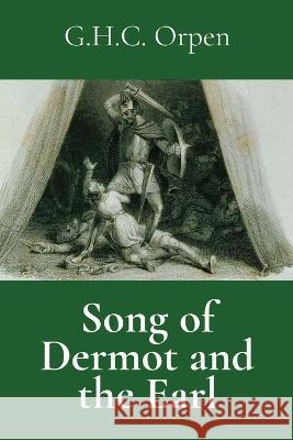 Song of Dermot and the Earl G. H. C. Orpen 9781960069139 Dalcassian Publishing Company - książka