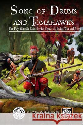 Song of Drums and Tomahawks: Fast Play Skirmish Rules for the French & Indian War and More Mike Demana Mike Stelzer Keith Finn 9781503155510 Createspace - książka