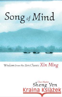 Song of Mind: Wisdom from the Zen Classic Xin Ming Sheng Yen, Master 9781590301401 Shambhala Publications - książka