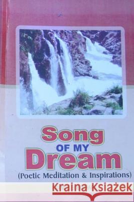 Song of my Dream: Poetic Meditation & Inspirations Francis Egbokhare 9781517746759 Createspace Independent Publishing Platform - książka