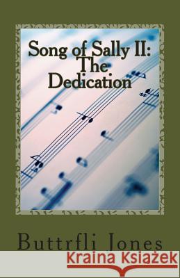 Song of Sally II: The Dedication Buttrfli Jones 9781469965192 Createspace - książka