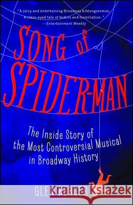 Song of Spider-Man: The Inside Story of the Most Controversial Musical in Broadway History Glen Berger 9781451684575 Simon & Schuster - książka