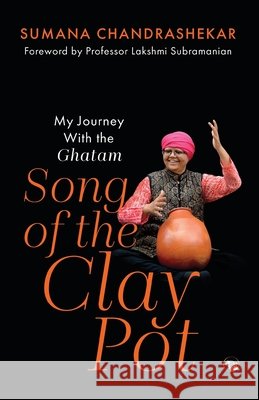 Song of the Clay Pot - My Journey With the Ghatam Chandrashekar, Sumana 9789363361249 Speaking Tiger Books - książka