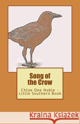 Song of the Crow: Chloe Dee Noble Little Southern Book Chloe Dee Noble 9781536865622 Createspace Independent Publishing Platform - książka