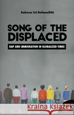 Song of the Displaced: Rap and Migration in Globalized Times Andressa Zoi Nathanailidis John Hutnyk Jorge Nascimento 9781943350452 Globalsouth Press - książka