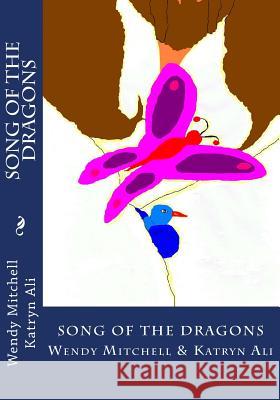 Song Of The Dragons Katryn Ali, Wendy Mitchell and 9781477507568 Createspace - książka