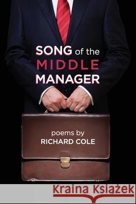 Song of the Middle Manager: Poems Richard Cole 9781736416846 Grayson Books - książka