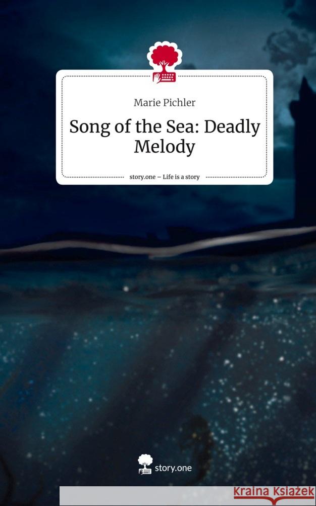 Song of the Sea: Deadly Melody. Life is a Story - story.one Pichler, Marie 9783710870842 story.one publishing - książka