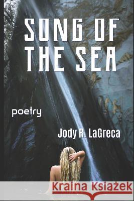 Song Of The Sea: poetry Lagreca, Jody R. 9781793891075 Independently Published - książka