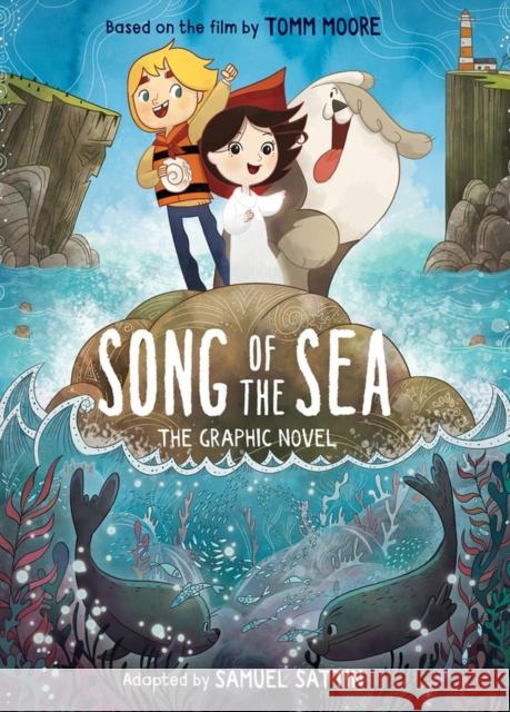 Song of the Sea: The Graphic Novel Tomm Moore Samuel Sattin 9780316438919 Little, Brown & Company - książka