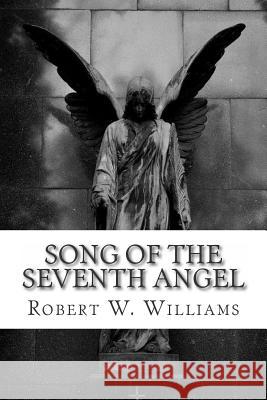 Song of the Seventh Angel Robert W. Williams 9781453780749 Createspace - książka