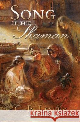 Song of the Shaman C P Lesley 9781947044258 Five Directions Press - książka