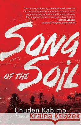 Song of the Soil Chuden Kabimo, Ajit Baral 9781913891213 Balestier Press - książka