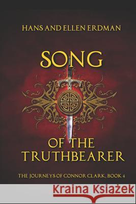 Song of the Truthbearer: The Journeys of Connor Clark, Book 4 Ellen Erdman Hans Erdman 9781980693109 Independently Published - książka