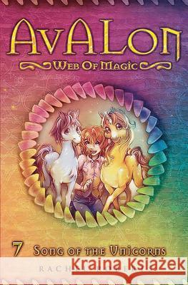 Song of the Unicorns: Avalon Web of Magic Book 7 Rachel Roberts Allison Strom 9781941015377 Red Sky Presents - książka