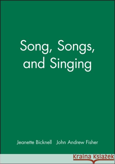 Song, Songs, and Singing J. Bicknell 9781118524671 Wiley-Blackwell - książka