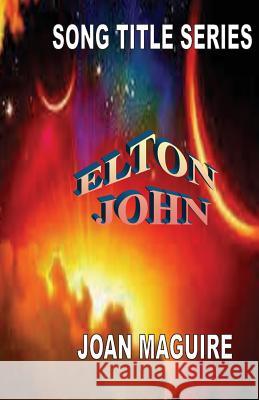 Song Title Series - Elton John MS Joan Patricia Maguire 9780994199836 Joan Maguire - książka