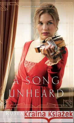 Song Unheard Roseanna M. White 9780764231469 Bethany House Publishers - książka