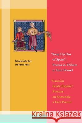 Song Up Out of Spain: Poems in Tribute to Ezra Pound: A Bilingual Anthology John Gery Viorica Patea  9781638040880 Clemson University Press - książka