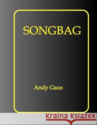 Songbag: Songs for voice and piano Andy Gaus 9781708981709 Independently Published - książka