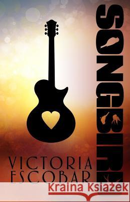 Songbird Victoria Escobar 9781517198039 Createspace - książka