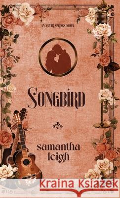 Songbird Samantha Leigh 9781764308908 Samantha Leigh Books - książka