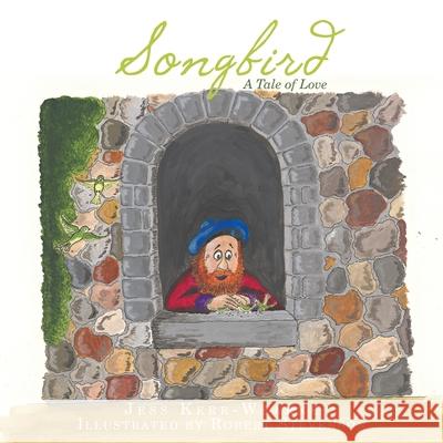 Songbird: A Tale of Love Jess Kerr-Wearne, Robert Stevenson 9781728394411 Authorhouse UK - książka