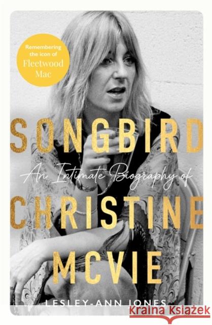 Songbird: An Intimate Biography of Christine McVie Lesley-Ann Jones 9781789468038 Bonnier Books UK - książka