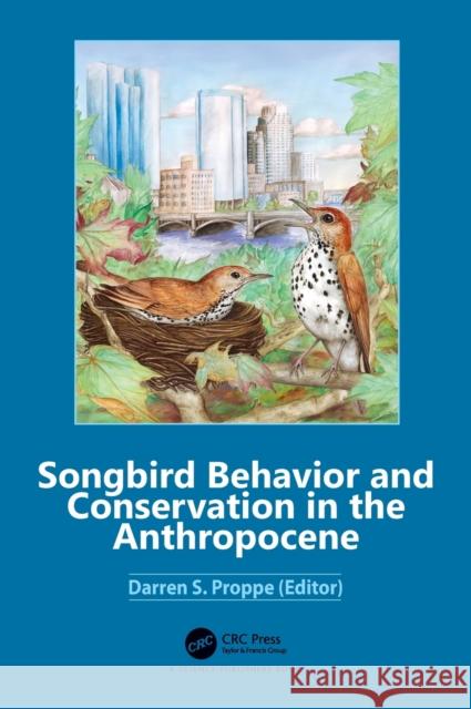 Songbird Behavior and Conservation in the Anthropocene Proppe, Darren S. 9780367279288 CRC Press - książka
