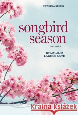 Songbird Season Melanie Lageschulte 9780999775264 Fremont Creek Press - książka