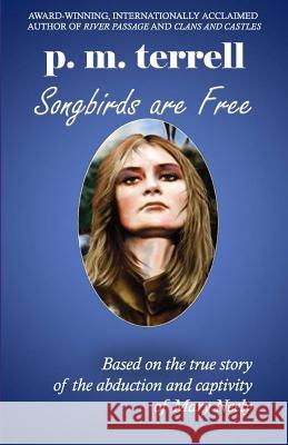 Songbirds are Free: 2nd Edition Terrell, P. M. 9781935970293 Drake Valley Press - książka