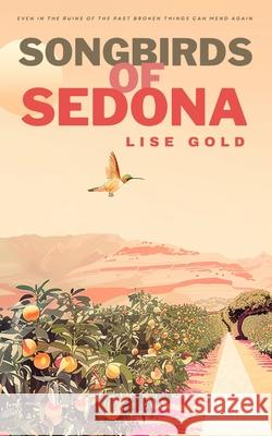 Songbirds of Sedona Lise Gold 9781399988780 Lise Gold Books - książka