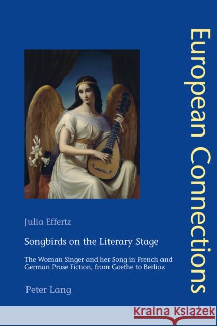 Songbirds on the Literary Stage: The Woman Singer and Her Song in French and German Prose Fiction, from Goethe to Berlioz Collier, Peter 9783034307345 Peter Lang AG, Internationaler Verlag der Wis - książka