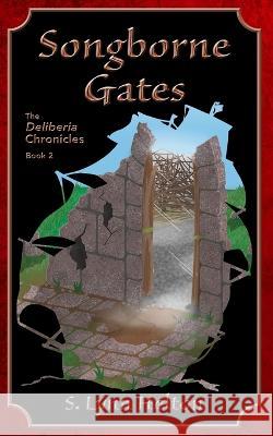 Songborne Gates S Lynn Helton   9781734858143 Scripturio Books - książka