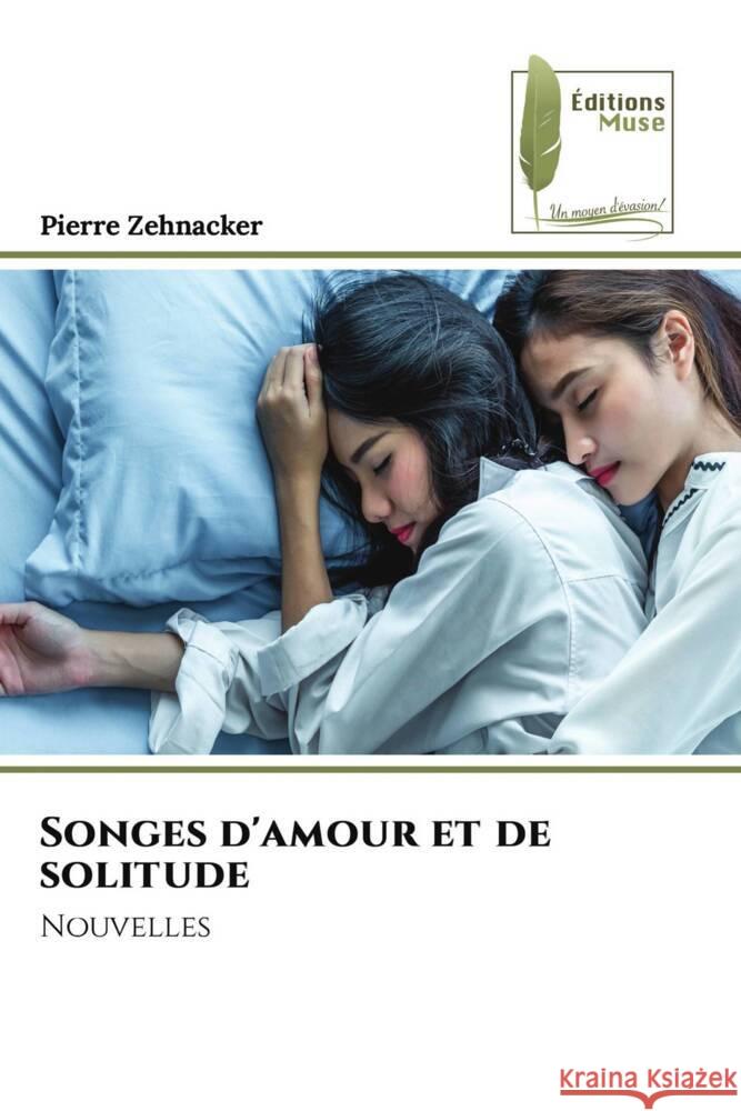 Songes d'amour et de solitude Zehnacker, Pierre 9786207814862 Éditions Muse - książka