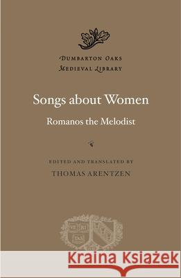 Songs about Women Romanos the Melodist 9780674290938 Harvard University Press - książka