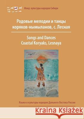 Songs and Dances, Coastal Koryaks (Nymylans): Lesnaya, Kamchatka Kasten, Erich 9783942883290 Verlag Der Kulturstiftung Sibirien - książka